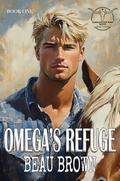 Omega's Refuge: Rambling Cow Dude Ranch-Mpreg Romance Book One (Rambling Cow Dude Ranch Mpreg Romance #1) by Beau Brown