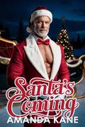 Santa's Coming: A Holiday Erotica by Amanda Kane