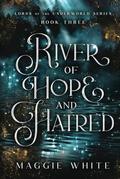 River of Hope and Hatred by Maggie White