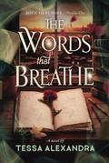 The Words That Breathe: A Novel by Tessa Alexandra
