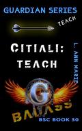 Citiali: Teach: BSC Book 30 (Badass Security Council by L. Ann Marie