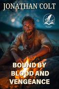 Bound by Blood and Vengeance: A Classic Western Adventure Novel by Jonathan Colt