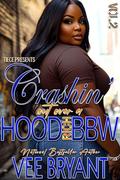 Crashin' Out Over A Hood Rich BBW 2 by Vee Bryant