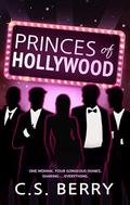 Princes of Hollywood by C.S. Berry