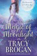 Magic of Moonlight (The Bostwicks of Trillium Bay #2) by Tracy Brogan