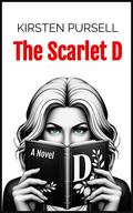 The Scarlet D by Kirsten Hegberg Pursell