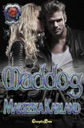 Maddog : A Bones MC Romance by Marteeka Karland