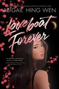 Loveboat Forever (Loveboat, Taipei #3) by Abigail Hing Wen