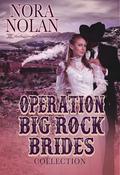 Operation Big Rock Brides Collection by Nora Nolan