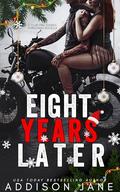 Eight Years Later: A Club Girl Diaries Christmas Novella by Addison Jane