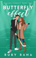 Butterfly Effect (Ottawa Regents #2) by Ruby Rana
