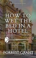 How To Wet The Bed In A Hotel (Diaper Version): An ABDL/Sissy Baby/Bedwetting story by Florence Grant