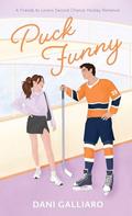 Puck Funny: A Friends to Lovers Second Chance Hockey Romance by Dani Galliaro