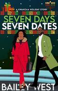 Seven Days Seven Dates: A Kwanzaa Holiday Story by Bailey West