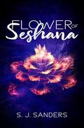 Flower of Seshana by SJ Sanders