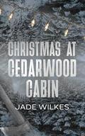 Christmas At Cedarwood Cabin by Jade Wilkes