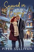 Snowed in with the Enemy: A Plus Size Billionaire Holiday Romance by Piper Sullivan