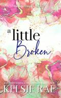 A Little Broken (The Little Things #5) by Kelsie Rae