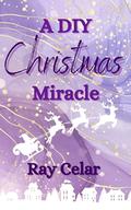 A DIY Christmas Miracle by Ray Celar