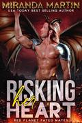 Risking Her Heart (Red Planet Fated Mates #9) by Miranda Martin