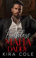 Ruthless Mafia Daddy (Alpha Mafia Daddies #4) by Kira Cole