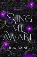 Sing Me Awake (Bonded to the Gods #1) by R.A. Raine