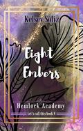 Eight Embers (Hemlock Academy #8) by Kelsey Soliz