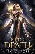 Bride of Death (Netherworld Fae #1) by Lexi C. Foss