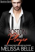 Boston Player (Boston Boys #6) by Melissa Belle