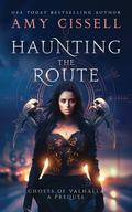 Haunting the Route (Ghosts of Valhalla #0.5) by Amy Cissell