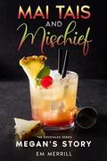 Mai Tais and Mischief: Megan's Story (The CockTales #5) by EM Merrill