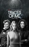 Traces Of Me: The dystopian sequel of secrets, survival and sapphic love. by Kate Hennessy