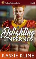 Delighting the Infernos: An Opposites Attract, Best Friend's Brother Romance by Kassie Kline