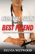 Medical Exam from my Best Friend: A Straight to Gay Best Friends Story by Sylvia Wetwood