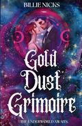 Gold Dust Grimoire: A Mythological Paranormal Romance by Billie Nicks