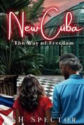 New Cuba: The Way of Freedom by C C