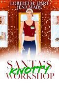 Santa's Knotty Workshop by Jena Wade, Lorelei M. Hart