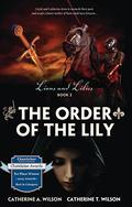 The Order of the Lily (Lions and Lilies #2) by Catherine T. Wilson