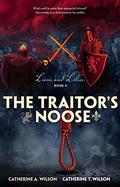 The Traitor's Noose (Lions and Lilies #4) by Catherine A. Wilson