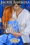 First Comes Marriage (The House of Uncommons #2) by Jackie Barbosa