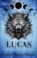 Lucas: A Werewolf Romance (The Covenant Duet #2) by Kristal Dawn Harris
