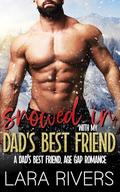 Snowed In With My Dad's Best Friend: A dad's best friend, age gap steamy romance (Christmas in Aurora archipelago #2) by Lara Rivers