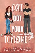 Cat Got Your Tongue by A.H. Monroe