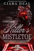 Under a Killer's Mistletoe by Ciara Deal