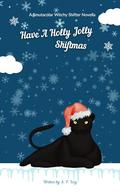 Have A Holly Jolly Shiftmas: A Smutacular Witchy Shifter Novella by S. P. Icey
