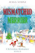 Mismatched & Merrier: Christmas Romance Book 3 by Jessa Stone