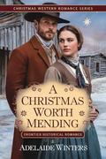 A Christmas Worth Mending: Frontier Historical Romance by Adelaide Winters