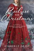 A Recluse for Christmas : Confederate Widows, Spinsters, and Proxy Brides by Kimberly Grist
