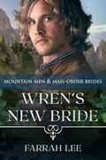 Wren's New Bride: Mountain Men and Mail 0rder brides by Farrah Lee