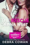 The Rescue of Jenna West (The Garrett Brothers #2) by Debra Cowan